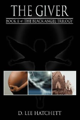 The Giver: Book II of the Black Angel Trilogy by Hatchett, D. Lee