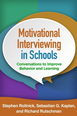 Motivational Interviewing in Schools: Conversations to Improve Behavior and Learning Paperback Guilford Publications