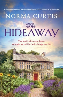 The Hideaway: A heartbreaking and absolutely gripping WW2 historical fiction novel by Curtis, Norma