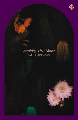 Anything That Moves by Stewart, Jamie