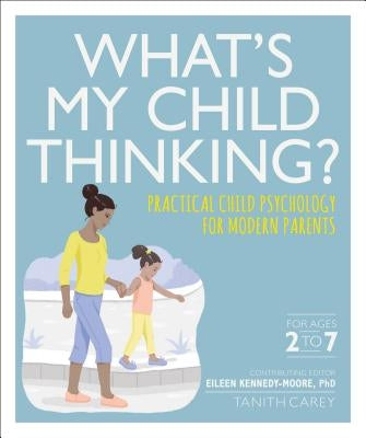 What's My Child Thinking? by Kennedy-Moore, Eileen