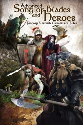 Advanced Song of Blades and Heroes: Fantasy Skirmish Miniatures Rules Paperback Createspace Independent Publishing Platform