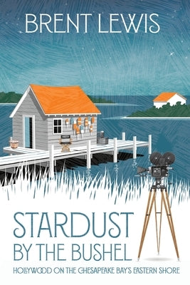 Stardust by the Bushel by Lewis, Brent