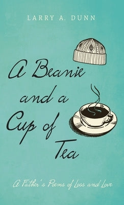 A Beanie and a Cup of Tea by Dunn, Larry a.