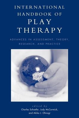 International Handbook of Play Therapy: Advances in Assessment, Theory, Research and Practice Paperback Jason Aronson