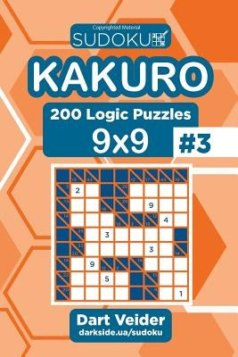 Sudoku Kakuro - 200 Logic Puzzles 9x9 (Volume 3) Paperback Createspace Independent Publishing Platform