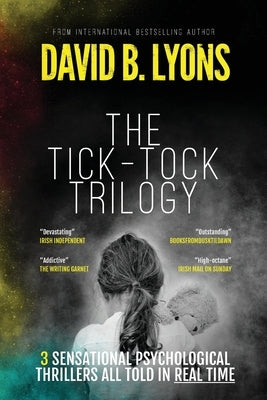The Tick-Tock Trilogy: Three sensational psychological thrillers by Lyons, David B.