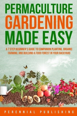 Permaculture Gardening Made Easy Paperback Perennial Publishing