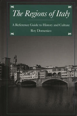 The Regions of Italy: A Reference Guide to History and Culture by Domenico, Roy Palmer