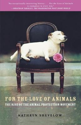 For the Love of Animals by Kathryn, Shevelow