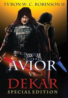 Avior vs. Dekar: Special Edition by Robinson, Ty'ron W. C., II