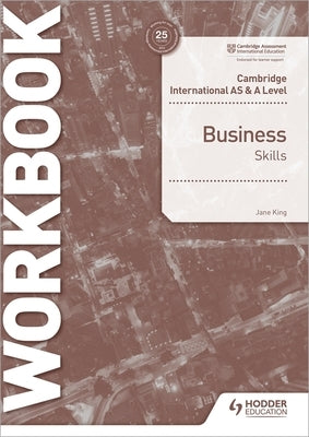 Cambridge International as & a Level Business Skills Workbook by King, Jane