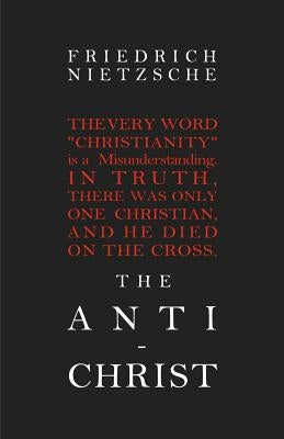 The Anti-Christ by Nietzsche, Friedrich Wilhelm