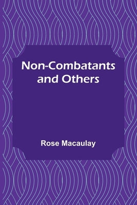 Non-combatants and Others by Rose Macaulay