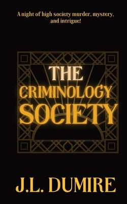 The Criminology Society J.L. Dumire