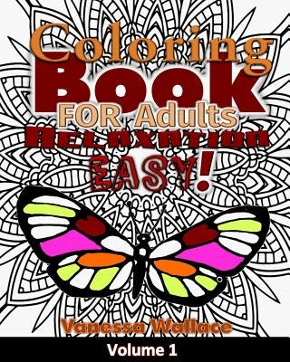 Coloring Book For Adults Relaxation Easy: The Color Happy Adult Coloring Book With Color Therapy As An Anti-Stress Coloring Book For Grown-Ups Seeking by Wallace, Vanessa