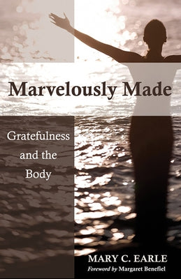 Marvelously Made: Gratefulness and the Body Paperback Morehouse Publishing