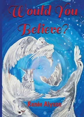 Would You Believe by Alyson, Renee