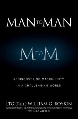 Man to Man: Rediscovering Masculinity in a Challenging World by Boykin