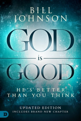 God Is Good: He's Better Than You Think Paperback Destiny Image Incorporated