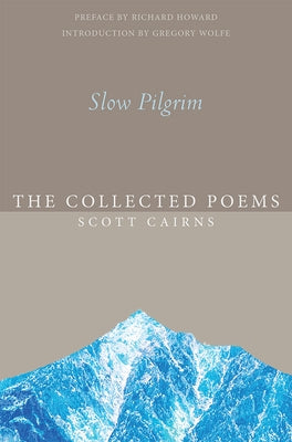 Slow Pilgrim: The Collected Poems Paperback Paraclete Press (MA)