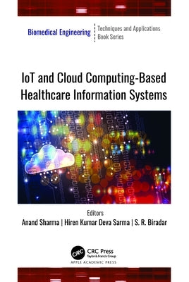 IoT and Cloud Computing-Based Healthcare Information Systems by Sharma, Anand