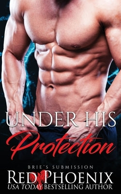 Under His Protection Paperback Red Phoenix Entertainment, LLC