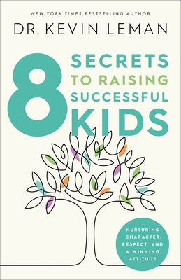 8 Secrets to Raising Successful Kids by Leman, Kevin