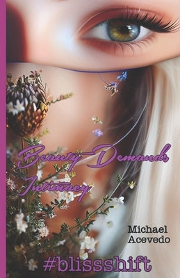 Beauty Demands Intimacy: #blissshift Paperback Independently Published
