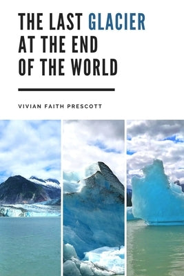 The Last Glacier at the End of the World Paperback Split Rock Press