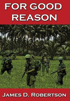 For Good Reason by Robertson, James D.