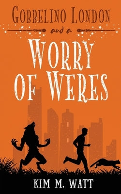Gobbelino London & a Worry of Weres Paperback Kim Watt