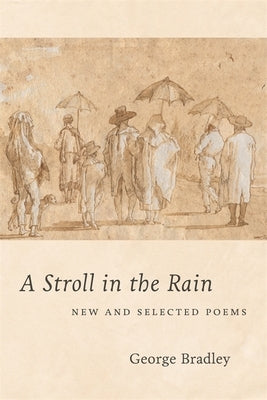 A Stroll in the Rain: New and Selected Poems by Bradley, George