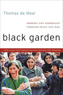 Black Garden: Armenia and Azerbaijan Through Peace and War Paperback New York University Press