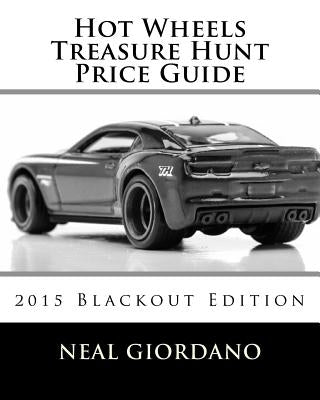 Hot Wheels Treasure Hunt Price Guide: 2015 Blackout Edition by Giordano, Neal