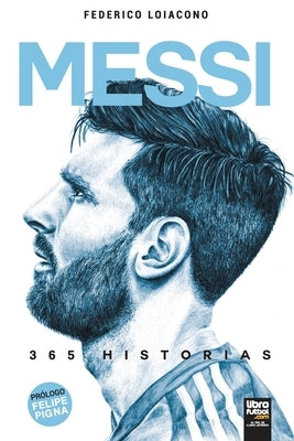 Messi 365 historias by Loiacono, Federico