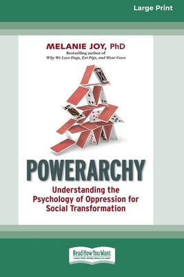 Powerarchy: Understanding the Psychology of Oppression for Social Transformation [Standard Large Print 16 Pt Edition] by Joy, Melanie