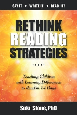 Rethink Reading Strategies: Teaching Children with Learning Differences to Read in 14 Days Paperback Stone Educational Systems Inc.