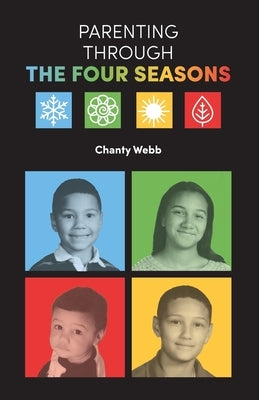 Parenting Through The Four Seasons by Webb, Chanty