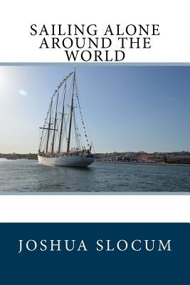 Sailing Alone Around the World Paperback Createspace Independent Publishing Platform