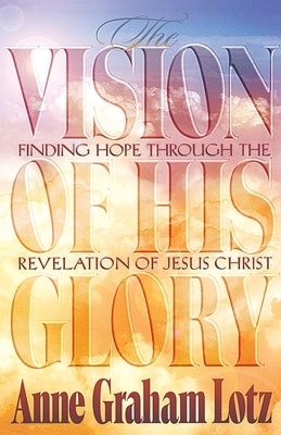 The Vision of His Glory Paperback Thomas Nelson Publishers