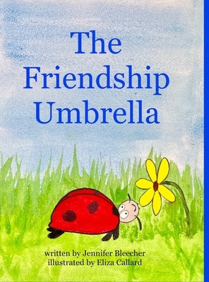 The Friendship Umbrella by Bleecher, Jennifer