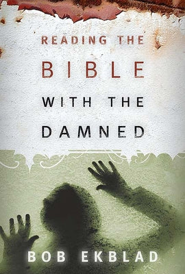 Reading the Bible with the Damned Westminster John Knox Press