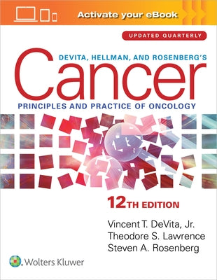 Devita, Hellman, and Rosenberg's Cancer: Principles & Practice of Oncology by DeVita, Vincent T., Jr.