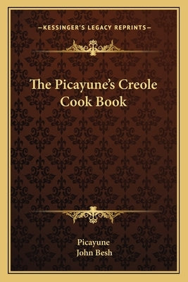 The Picayune's Creole Cook Book Paperback Kessinger Publishing