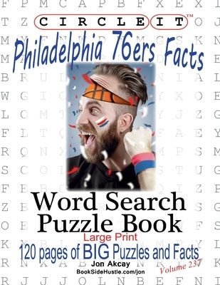 Circle It, Philadelphia 76ers Facts, Word Search, Puzzle Book by Lowry Global Media LLC