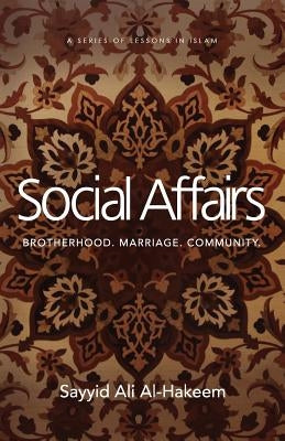 Social Affairs: Brotherhood. Marriage. Community. by Al-Hakeem, Sayyid Ali