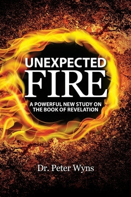 Unexpected Fire: A Powerful New Study on the Book of Revelation Paperback Christians for Messiah Ministries