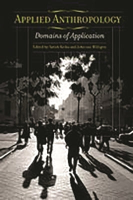 Applied Anthropology: Domains of Application Paperback Bloomsbury Publishing PLC