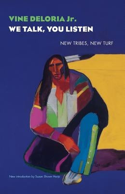 We Talk, You Listen: New Tribes, New Turf by Deloria, Vine